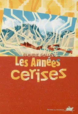Les années cerises | Claudie Gallay