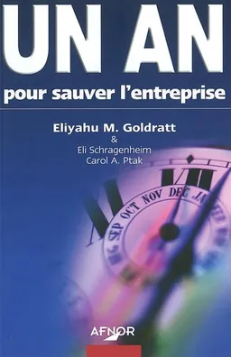 Un an pour sauver l'entreprise | Eliyahu Moshe Goldratt, Eli Schragenheim, Carol A. Ptak