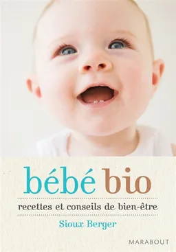 Bébés bio : recettes et conseils de bien-être | Sioux Berger