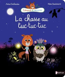 Edmond et ses amis. La chasse au tuc-tuc-tuc | Astrid Desbordes, Marc Boutavant
