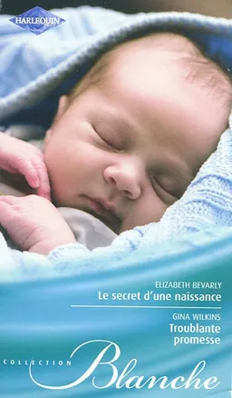 Le secret d'une naissance. Troublante promesse | Elizabeth Bevarly, Gina Ferris Wilkins