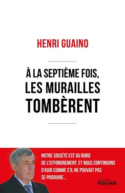 A la septième fois, les murailles tombèrent | Henri Guaino