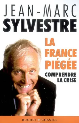 La France piégée : comprendre la crise | Jean-Marc Sylvestre