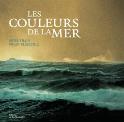Les couleurs de la mer | Philip Plisson, Irène Frain