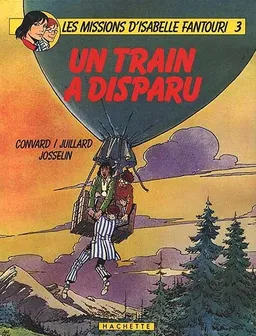 Les Missions d'Isabelle Fantouri : 03 : Un Train a disparu | Jacques Josselin, Didier Convard, André Juillard