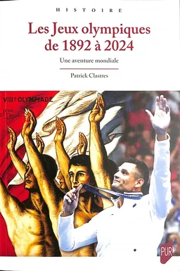 Les jeux Olympiques de 1892 à 2024 : une aventure mondiale | Patrick Clastres