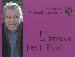 L'amour peut tout : florilège | Michaël Lonsdale