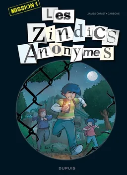 Les zindics anonymes. Vol. 1. Mission 1 | James Christ, Bénédicte Carboneill, Cyril Vincent