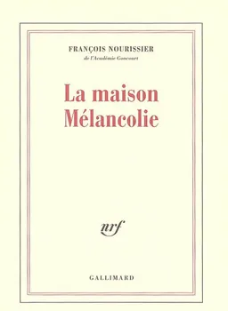 La maison mélancolie | François Nourissier
