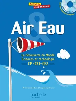 Air, eau : la découverte du monde, sciences et technologie, CP-CE1-CE2 | Nadine Fournial, Bernard Henry, Serge Herreman