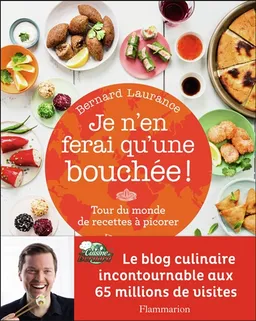 Je n'en ferai qu'une bouchée ! : tour du monde de recettes à picorer | Bernard Laurance, Amélie Roche, Audrey Cosson