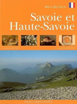 Aimer les hauts lieux de Savoie et Haute-Savoie | Annie Crouzet, Marc Buscail
