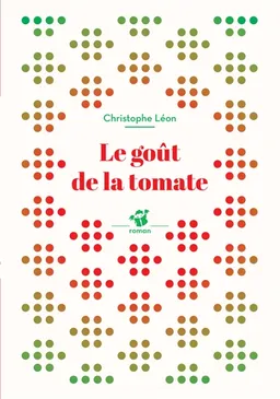 Le goût de la tomate | Christophe Léon