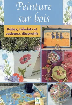 La peinture sur bois : boîtes, bibelots et cadeaux décoratifs | Lamia Guillaume, Lamia Guillaume
