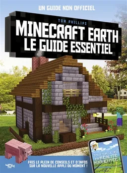 Minecraft Earth, le guide essentiel : un guide non officiel | Tom Phillips