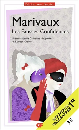 Les fausses confidences : nouveaux programmes 1re | Pierre de Marivaux, Catherine Naugrette, Damien Crelier