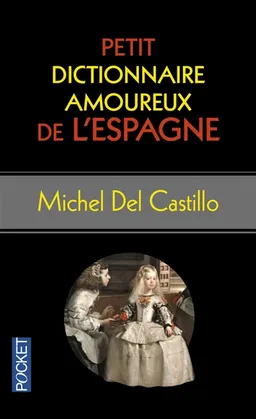 Petit dictionnaire amoureux de l'Espagne | Michel del Castillo, Catherine Dubreuil