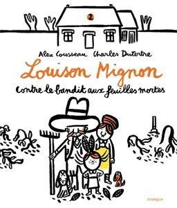 Louison Mignon. Vol. 2. Louison Mignon contre le bandit aux feuilles mortes | Alex Cousseau, Charles Dutertre