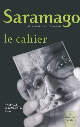 Le cahier : textes écrits pour le blog, septembre 2008-mars 2009 | José Saramago, Umberto Eco