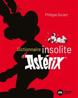 Dictionnaire insolite d'Astérix | Philippe Durant