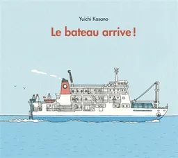 Le bateau arrive ! | Yuichi Kasano