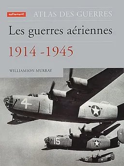 Les guerres aériennes 1914-1945 | Williamson Murray, Patrick Facon