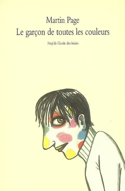 Le garçon de toutes les couleurs | Martin Page