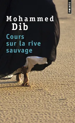 Cours sur la rive sauvage | Mohammed Dib