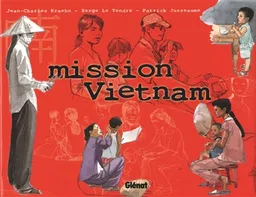 Mission Vietnam | Jean-Charles Kraehn, Serge Le Tendre, Patrick Jusseaume