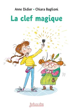 La clef magique | Anne Didier, Chiara Baglioni
