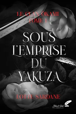 Le clan Okami. Vol. 1. Sous l'emprise du yakuza | Lotte Sardane