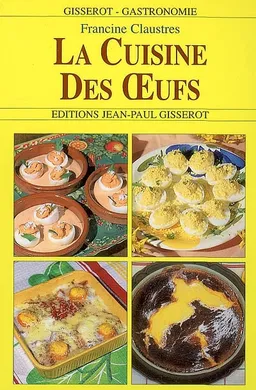 La cuisine des oeufs | Francine Claustres, Philippe Abraham, Georges Claustres, Bernard Claustres