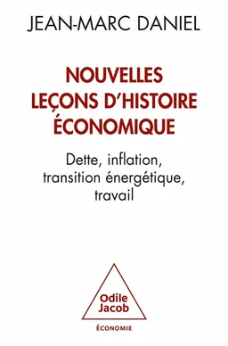 Nouvelles leçons d'histoire économique : dette, inflation, transition énergétique, travail | Jean-Marc Daniel