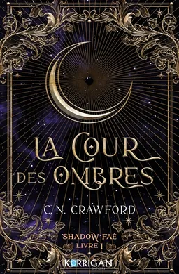 Shadow Faé. Vol. 1. La cour des ombres | C.N. Crawford
