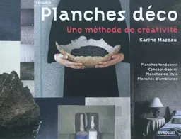Planches déco : une méthode de créativité | Karine Mazeau