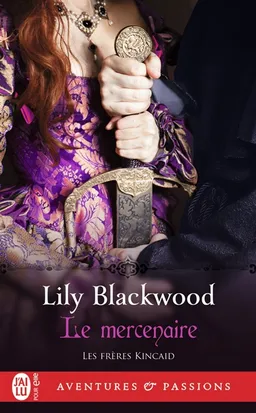 Les frères Kincaid. Vol. 1. Le mercenaire | Lily Blackwood