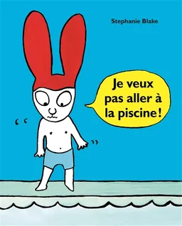 Je veux pas aller à la piscine ! | Stephanie Blake