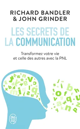 Les secrets de la communication : les techniques de la PNL | Richard Bandler, John Grinder