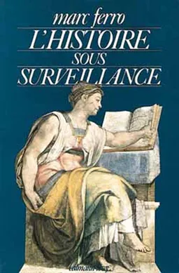 L'histoire sous surveillance : science et conscience de l'histoire | Marc Ferro