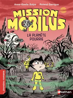 Mission Mobilus. La planète pourrie | Anne-Gaëlle Balpe, Roland Garrigue
