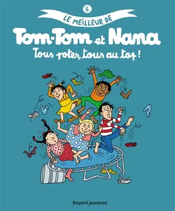 Le meilleur de Tom-Tom et Nana. Vol. 6. Tous potes, tous au top ! | Jacqueline Cohen, Evelyne Reberg, Bernadette Després, Catherine Viansson-Ponté