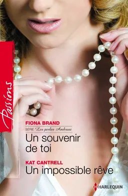 Un souvenir de toi : les perles Ambrosi. Un impossible rêve | Fiona Brand, Kat Cantrell