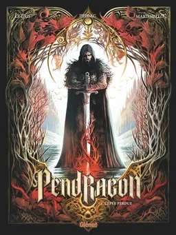 Pendragon. Vol. 1. L'épée perdue | Jérôme Le Gris, Benoît Dellac, Paolo Martinello