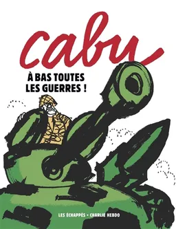 A bas toutes les guerres ! | Cabu, Riss