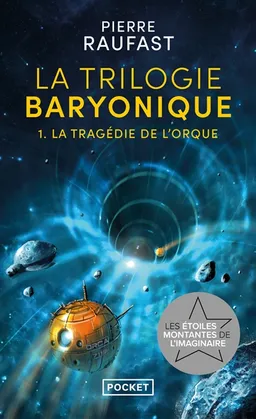 La trilogie baryonique. Vol. 1. La tragédie de l'orque | Pierre Raufast
