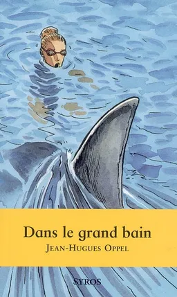 Dans le grand bain | Jean-Hugues Oppel