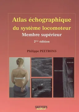 Atlas d'échographie du système locomoteur. Vol. 1. Membre supérieur | Philippe Peetrons, Rethy Kieth Chhem