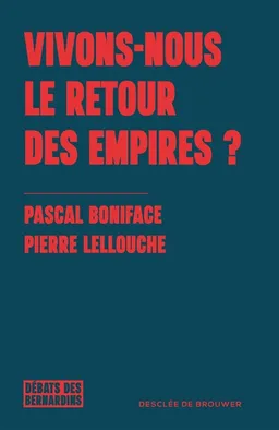 Vivons-nous le retour des empires ? | Pierre Lellouche, Pascal Boniface