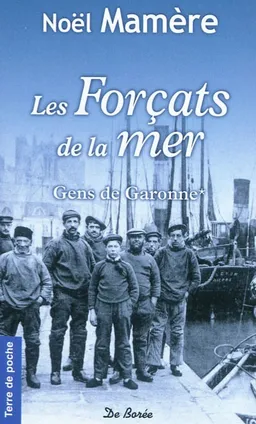 Gens de Garonne. Vol. 1. Les forçats de la mer | Noël Mamère