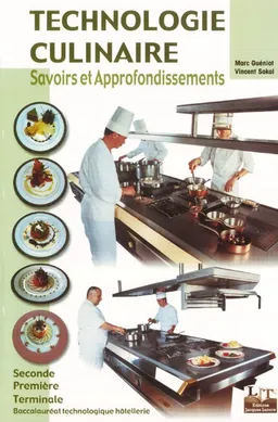 Technologie culinaire : Baccalauréat technologique Hôtellerie seconde première et terminale, BTS Hôtellerie-restauration pour la classe de mise à niveau (MAN) : savoirs et approfondissements | Marc Guéniot, Vincent Sokol